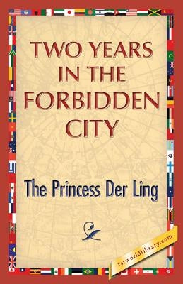 Two Years in the Forbidden City by Ling, The Princess Der