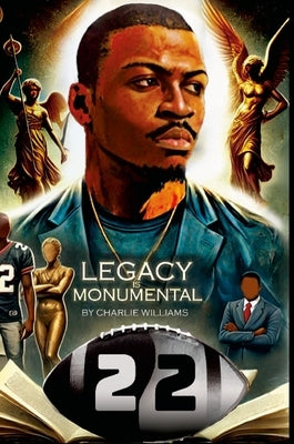 Legacy Is Monumental: A Parable Novel That Carries Moral and Spiritual Lessons to The Masses by Williams, Charlie