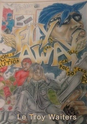 Fly Away: The Best Ghetto Story Ever Told by Waiters, Letroy