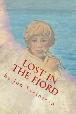 Lost in the Fjord: The Adventures of Two Icelandic Boys by Heuvers, Konrad J.