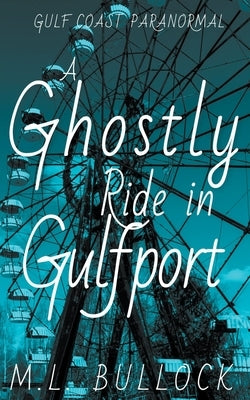 A Ghostly Ride in Gulfport by Bullock, M. L.