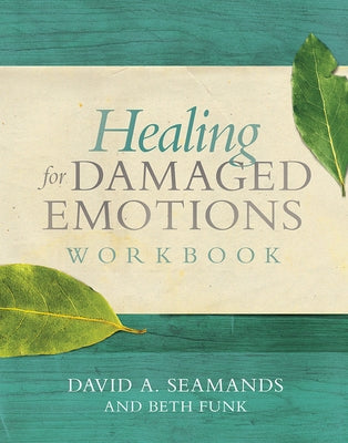 Healing for Damaged Emotions Workbook by Seamands, David A.