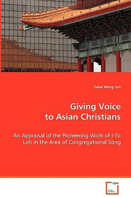 Giving Voice to Asian Christians by Lim, Swee Hong
