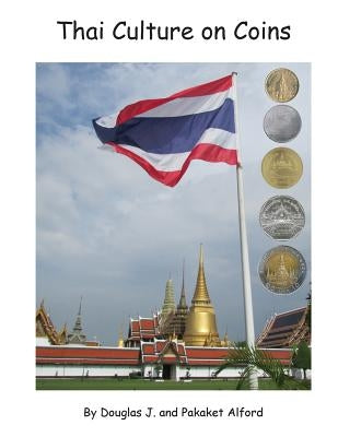 Thai Culture on Coins: 8.5 X 11 (Letter) Size Trade Version by Alford, Pakaket