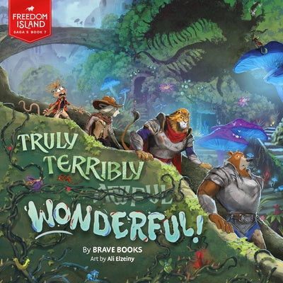Truly Terribly Wonderful! by Brave Books