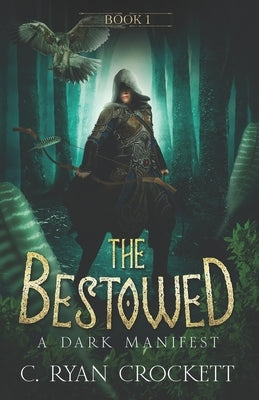 The Bestowed: A Dark Manifest by Crockett, C. Ryan