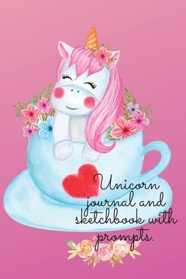 Unicorn journal and sketchbook with prompts. by Publishing, Cristie