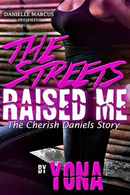 The Streets Raised Me: The Cherish Daniels Story by Pearson, Yona