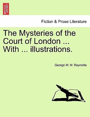 The Mysteries of the Court of London ... with ... Illustrations. Vol. I by Reynolds, George W. M.