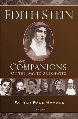 Edith Stein and Companions: On the Way to Auschwitz by Hamans, Paul F. W.