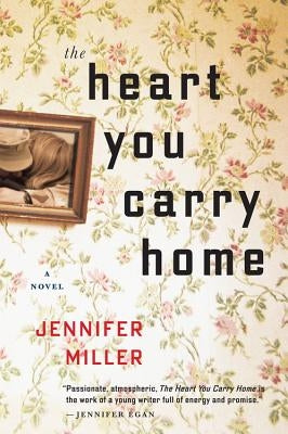 Heart You Carry Home by Miller, Jennifer