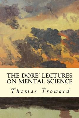 The Dore' Lectures on Mental Science by Troward, Thomas