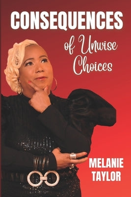 Consequences of Unwise Choices by Taylor, Melanie