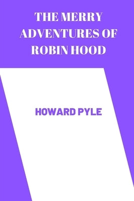 The merry adventures of robin hood by Howard Pyle by Howard Pyle