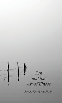 Zen and the Art of Illness by Jevne, Ronna Fay