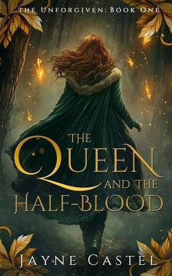 The Queen and the Half-blood: An epic Celtic Romantasy by Castel, Jayne
