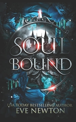 Soul Bound: A Paranormal Reverse Harem by Newton, Eve