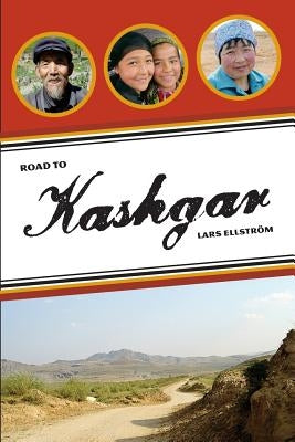 Road to Kashgar: Notes from a walk through China by Ellstrom, Lars