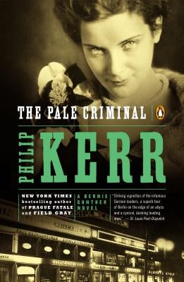 The Pale Criminal: A Bernie Gunther Novel by Kerr, Philip