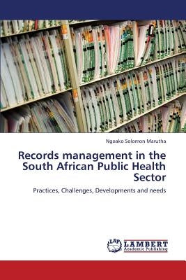 Records Management in the South African Public Health Sector by Marutha Ngoako Solomon