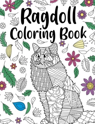 Ragdoll Coloring Book: A Cute Adult Coloring Books for Ragdoll Owner, Best Gift for Cats Lovers by Publishing, Paperland
