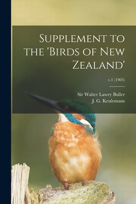 Supplement to the 'Birds of New Zealand'; v.1 (1905) by Buller, Walter Lawry