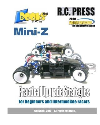 Mini-Z Practical Upgrade Strategies: for beginners and intermediate racers by Rcpress