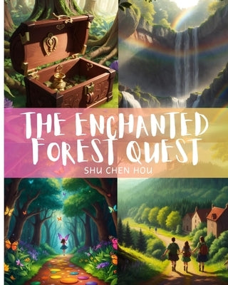 The Enchanted Forest Quest: Discover Magic in The Enchanted Forest Quest! by Hou, Shu Chen