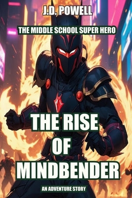 The Rise of Mindbender by Powell, J. D.