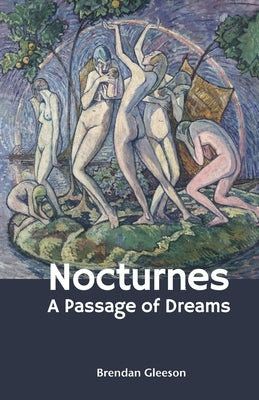 Nocturnes: A Passage of Dreams by Gleeson, Brendan James