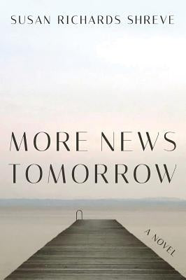 More News Tomorrow by Shreve, Susan Richards