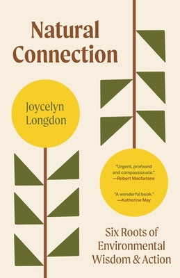 Natural Connection: Six Roots of Environmental Wisdom and Action by Longdon, Joycelyn