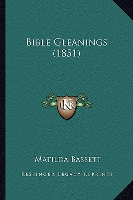 Bible Gleanings (1851) by Bassett, Matilda