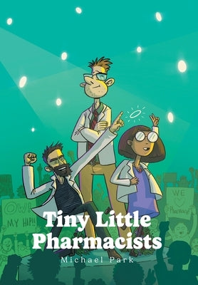 Tiny Little Pharmacists by Park, Michael