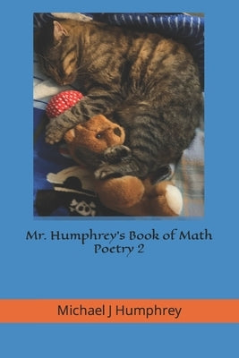 Mr. Humphrey's Book of Math Poetry II: With Bonus Study Tips by Humphrey, Michael J.
