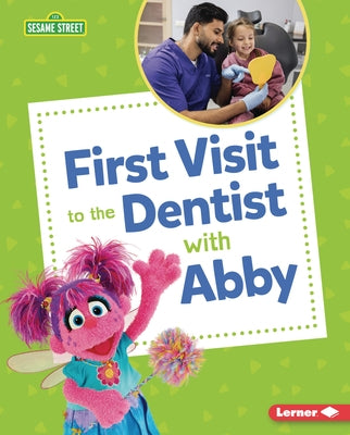 First Visit to the Dentist with Abby by Sanderson, Whitney