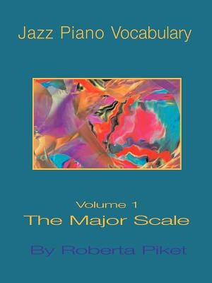Jazz Piano Vocabulary Volume One Major Scale by Piket, Roberta