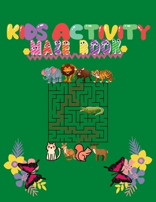 Kids Activity Maze Book: For 4-10 and 6-10 Years Old Cute and Amazing Gift For Children, Kids, Son, Daughter, Small Sister, Small Brother, Neph by Sabur, N. H.