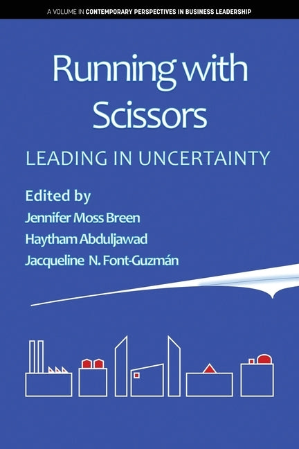 Running with Scissors: Leading in Uncertainty by Breen, Jennifer Moss