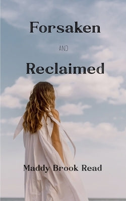 Forsaken and Reclaimed by Read, Maddy Brook