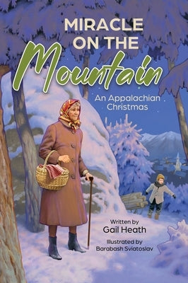 Miracle on the Mountain: An Appalachian Christmas by Heath, Gail