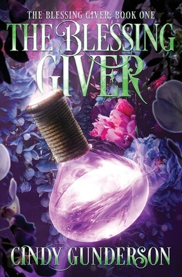 The Blessing Giver: The Blessing Giver Book 1 by Gunderson, Cindy