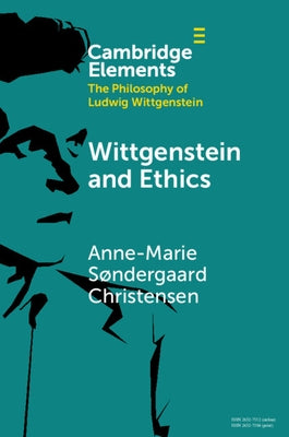 Wittgenstein and Ethics by Christensen, Anne-Marie Sdergaard