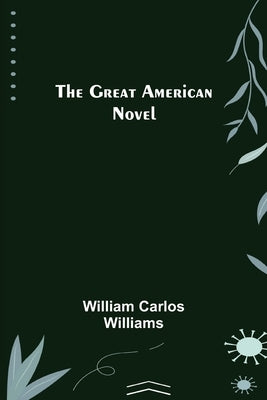 The Great American Novel by Carlos Williams, William
