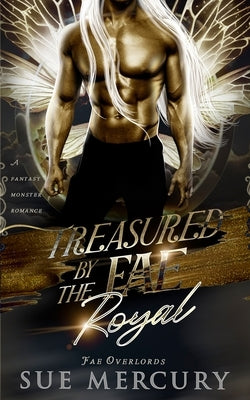 Treasured by the Fae Royal: A Fantasy Monster Romance by Lyndon, Sue