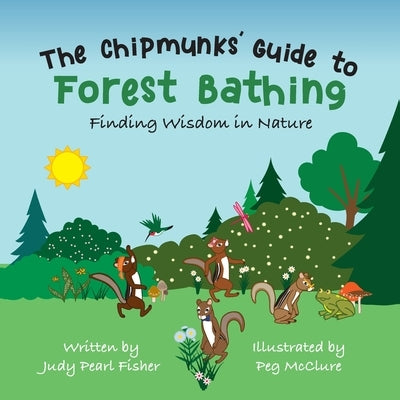 The Chipmunks' Guide to Forest Bathing by Fisher, Judy Pearl