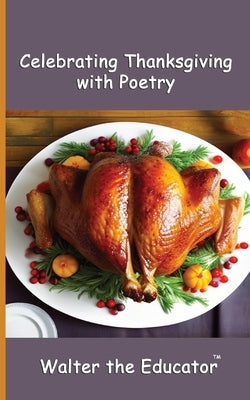 Celebrating Thanksgiving with Poetry by Walter the Educator