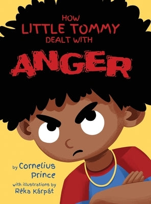 How Little Tommy Dealt with Anger by Prince, Cornelius