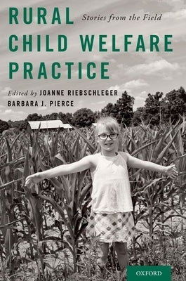 Rural Child Welfare Practice: Stories from the Field by Riebschleger, Joanne