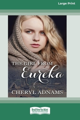 The Girl From Eureka (16pt Large Print Edition) by Adnams, Cheryl